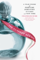 Chandler Burr The Perfect Scent