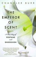 Chandler Burr's The Emperor of Scent