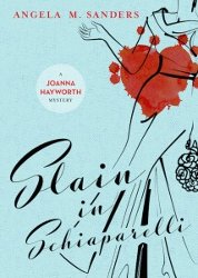 Slain in Schiaparelli by Angela M. Sanders