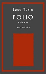 Folio Columns: 2003-2014 by Luca Turin